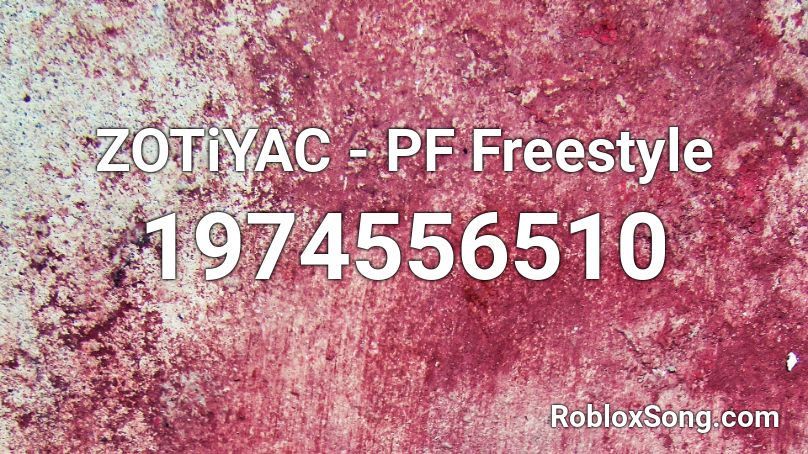 ZOTiYAC - PF Freestyle Roblox ID