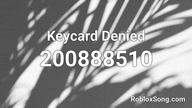Keycard Denied Roblox ID