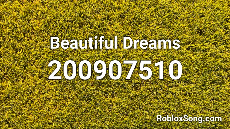 Beautiful Dreams Roblox ID