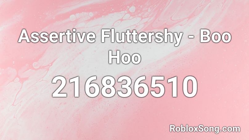 Assertive Fluttershy - Boo Hoo Roblox ID