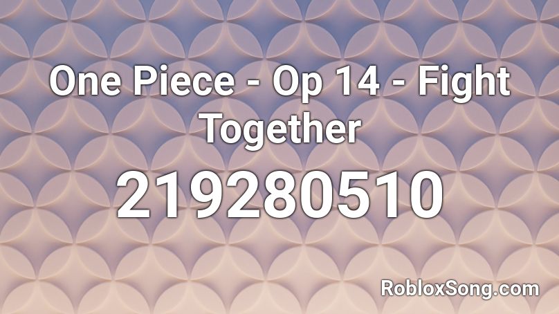 One Piece - Op 14 - Fight Together Roblox ID