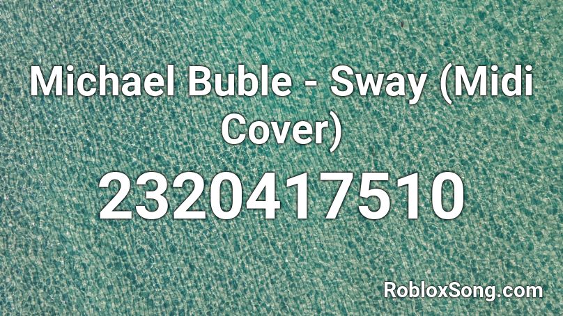 Michael Buble - Sway (Midi Cover) Roblox ID