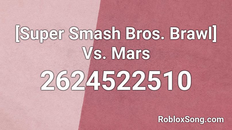 [Super Smash Bros. Brawl] Vs. Mars Roblox ID