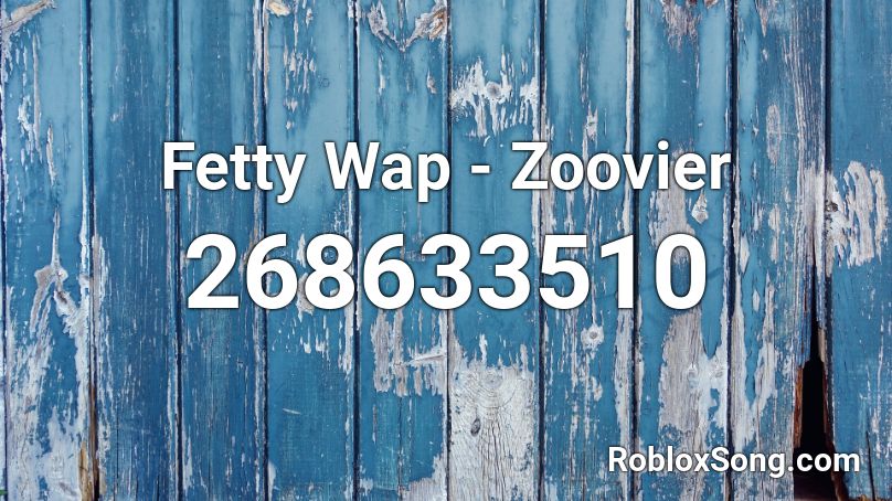 Fetty Wap - Zoovier Roblox ID