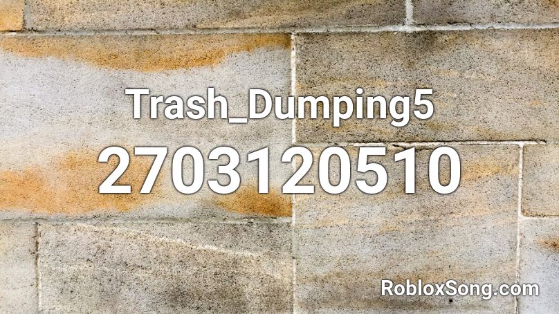 Trash_Dumping5 Roblox ID