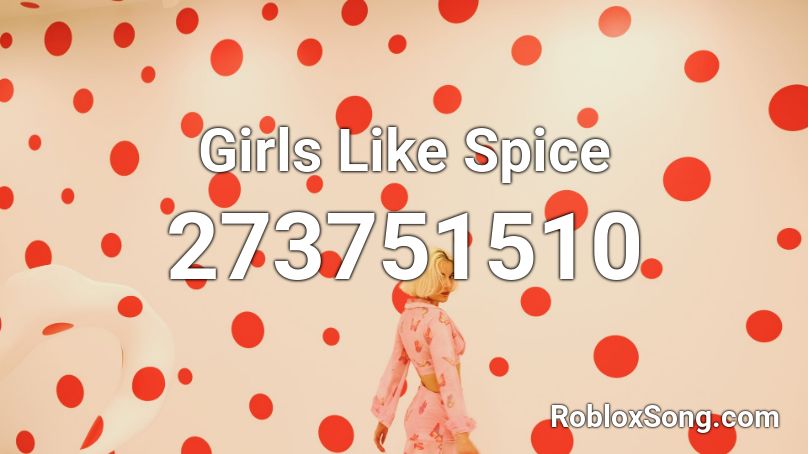 Girls Like Spice Roblox ID