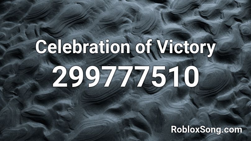 Celebration of Victory Roblox ID