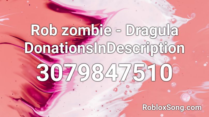 Rob zombie - Dragula DonationsInDescription Roblox ID