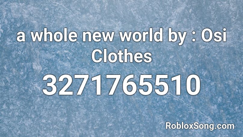 a whole new world by : Osi Clothes Roblox ID