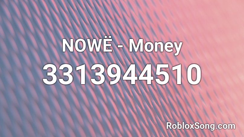 NOWË - Money Roblox ID