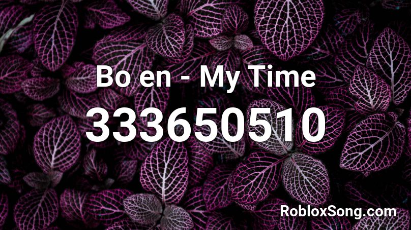 Bo en - My Time Roblox ID