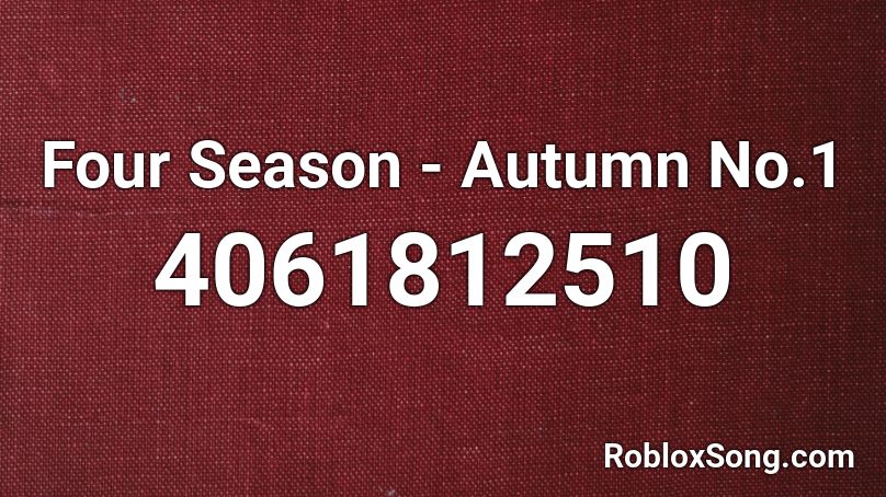 Four Season - Autumn No.1 Roblox ID