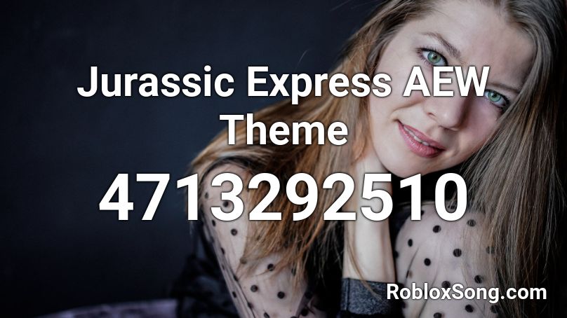 Jurassic Express AEW Theme Roblox ID