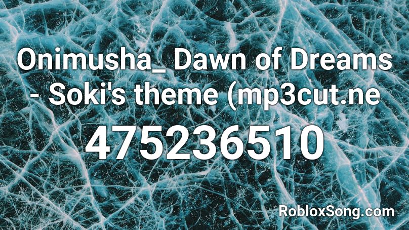 Onimusha_ Dawn of Dreams - Soki's theme (mp3cut.ne Roblox ID