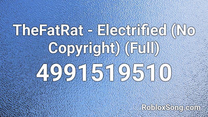 TheFatRat - Electrified (No Copyright) (Full) Roblox ID