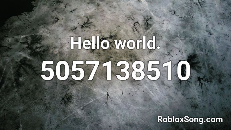 Hello world. Roblox ID