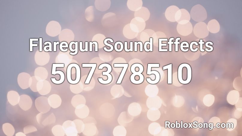 Flaregun Sound Effects Roblox ID