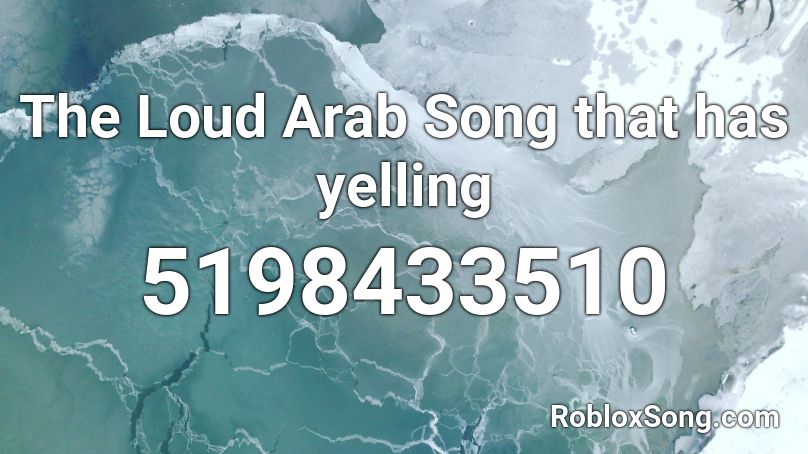 The Loud Arab Song That Has Yelling Roblox Id Roblox Music Codes - arabic songs roblox id code