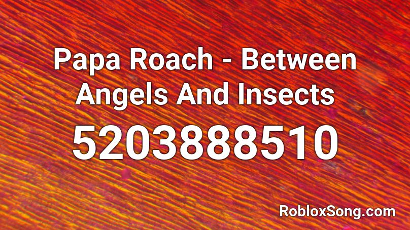 Papa Roach - Between Angels And Insects Roblox ID