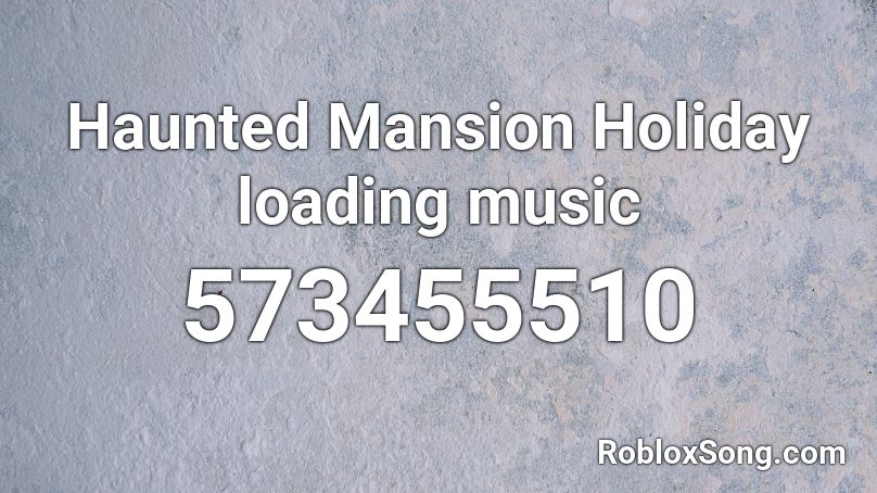 Haunted Mansion Holiday loading music Roblox ID
