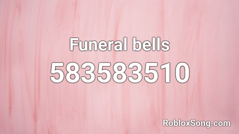 Funeral bells Roblox ID