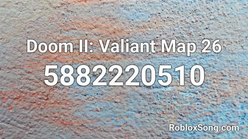 Doom II: Valiant Map 26 Roblox ID