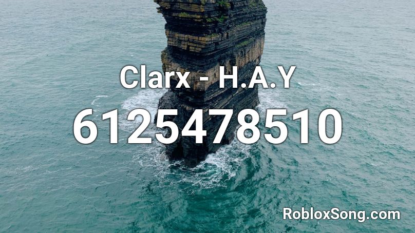 Clarx - H.A.Y  Roblox ID