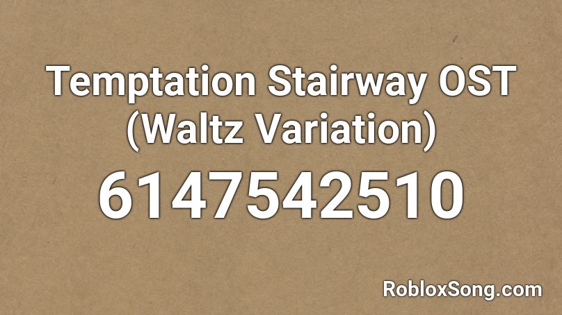Temptation Stairway OST (Waltz Variation) Roblox ID