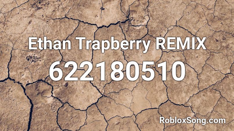 Ethan Trapberry REMIX Roblox ID