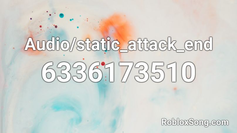 Audio/static_attack_end Roblox ID
