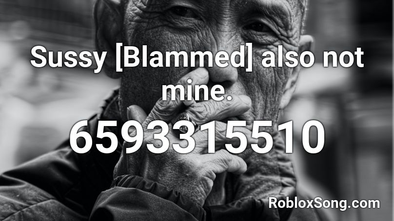 Sussy Blammed Also Not Mine Roblox Id Roblox Music Codes - call you mine roblox code