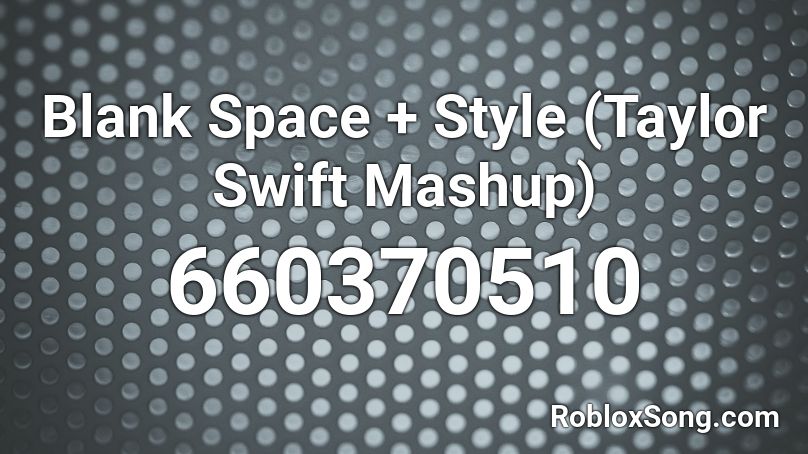 Blank Space Style Taylor Swift Mashup Roblox Id Roblox Music Codes - code for roblox taylor swift blank space