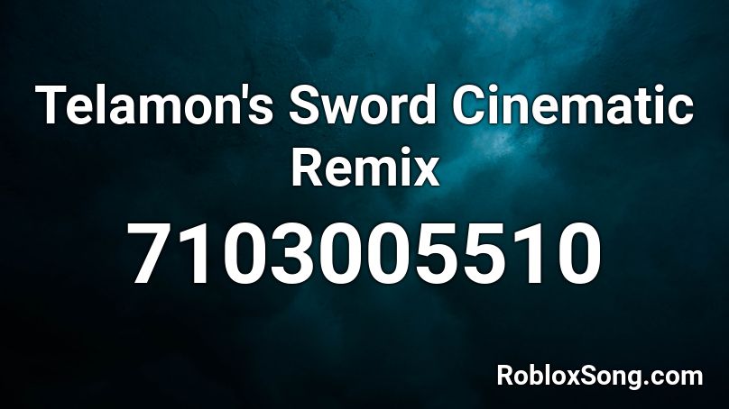 Telamon's Sword Cinematic Remix Roblox ID
