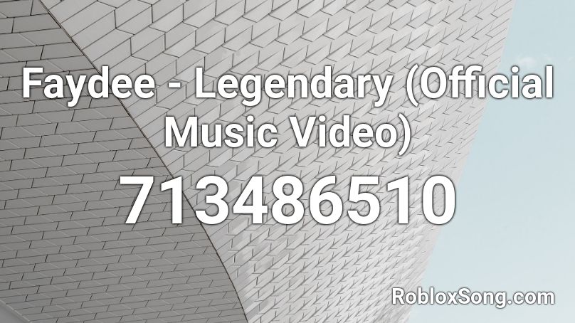 Faydee - Legendary (Official Music Video) Roblox ID