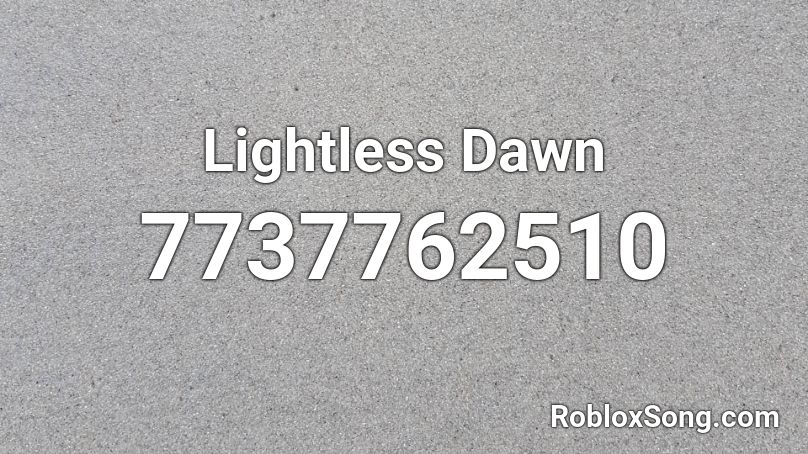 Lightless Dawn Roblox ID