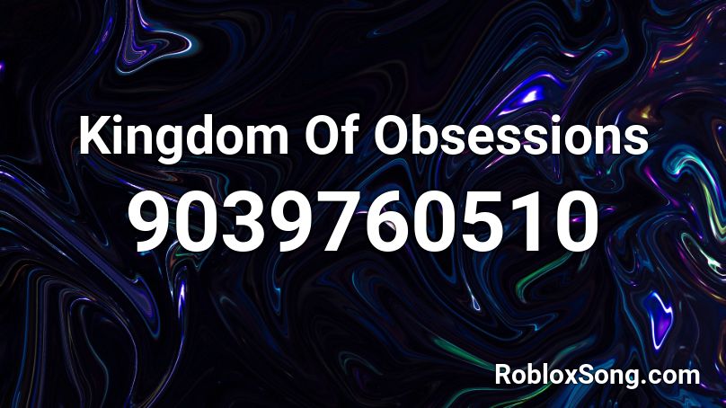 Kingdom Of Obsessions Roblox ID