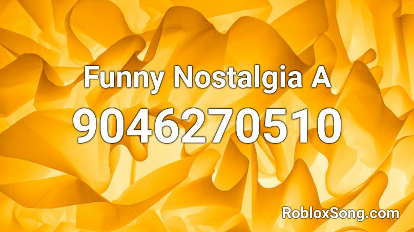 Funny Nostalgia A Roblox ID