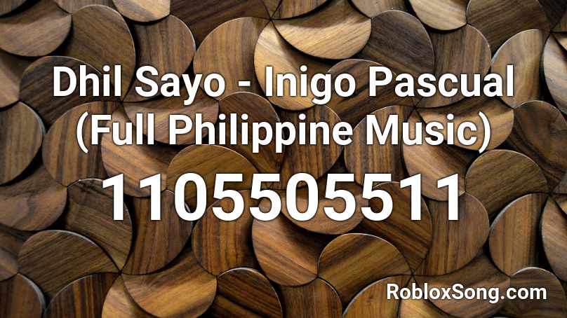 Dhil Sayo - Inigo Pascual (Full Philippine Music) Roblox ID