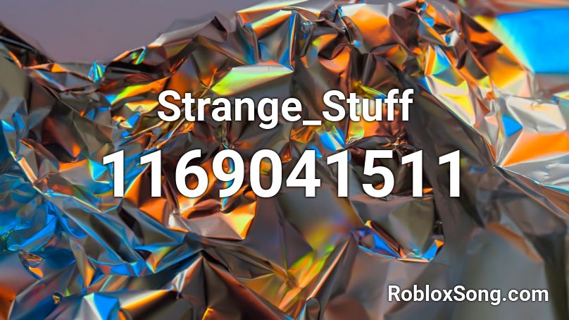 Strange_Stuff Roblox ID