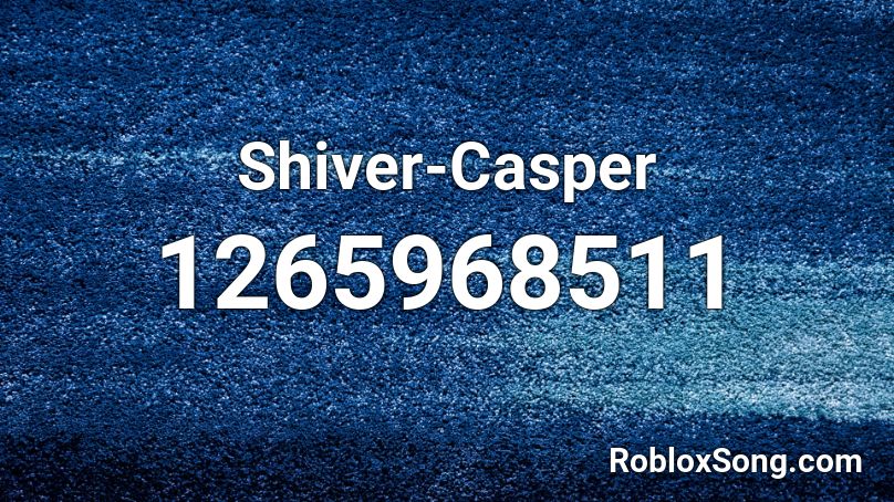 Shiver-Casper Roblox ID