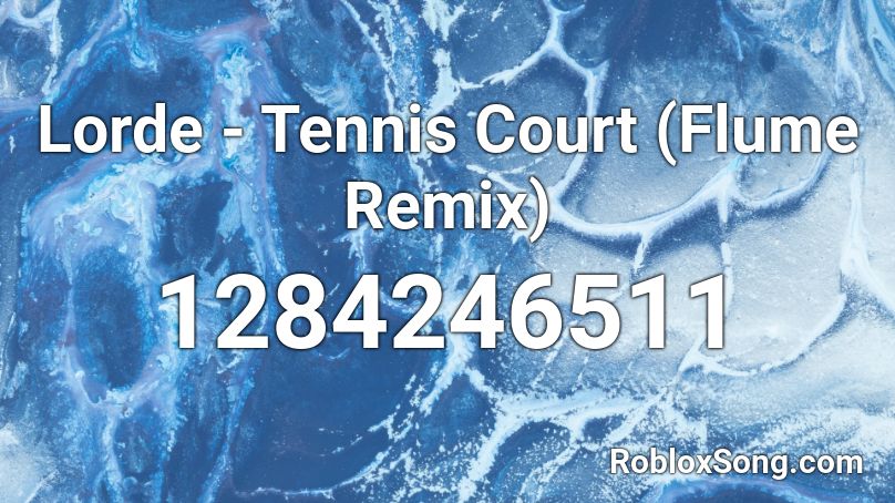 Lorde - Tennis Court (Flume Remix) Roblox ID