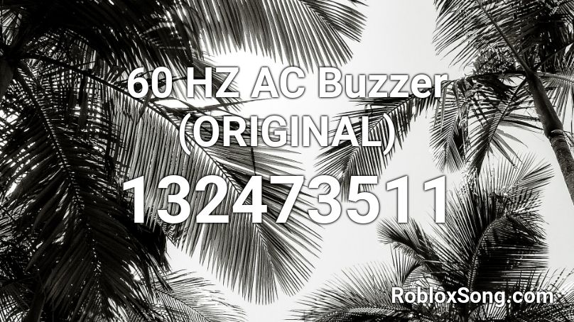60 HZ AC Buzzer (ORIGINAL) Roblox ID