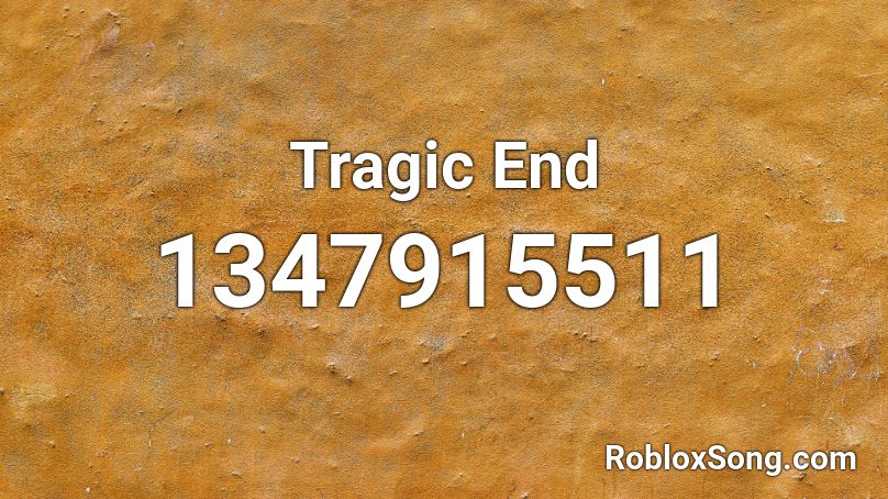 Tragic End Roblox ID