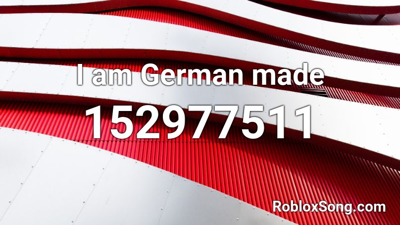 I am German made Roblox ID