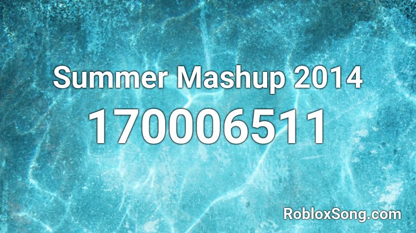 Summer Mashup 2014 Roblox ID