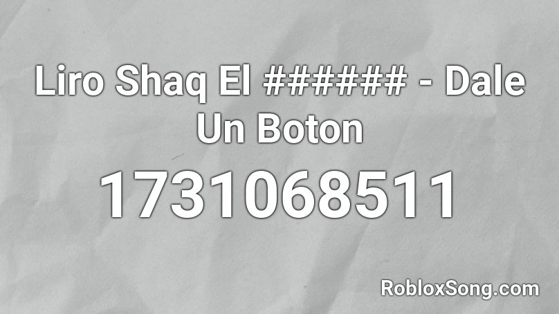 Liro Shaq El ###### - Dale Un Boton Roblox ID