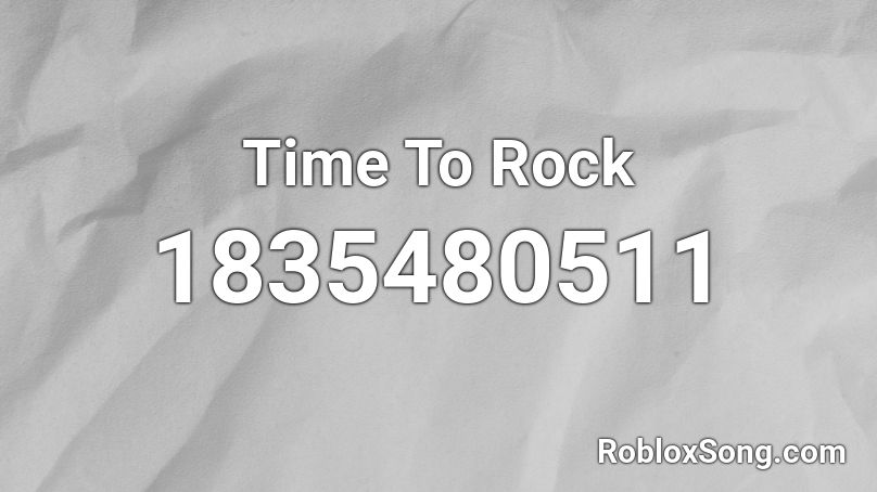 Time To Rock Roblox ID