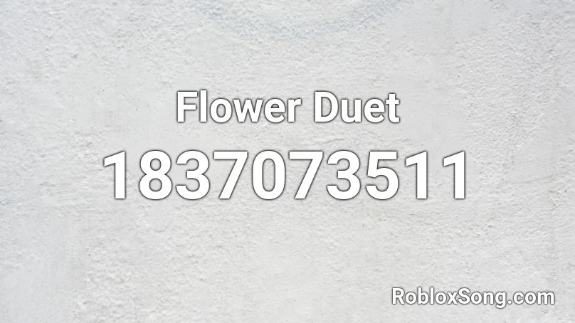 Flower Duet Roblox ID