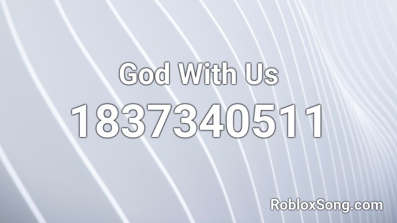 God With Us Roblox ID