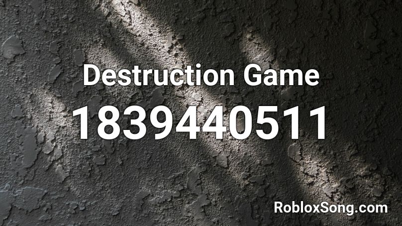 Destruction Game Roblox ID